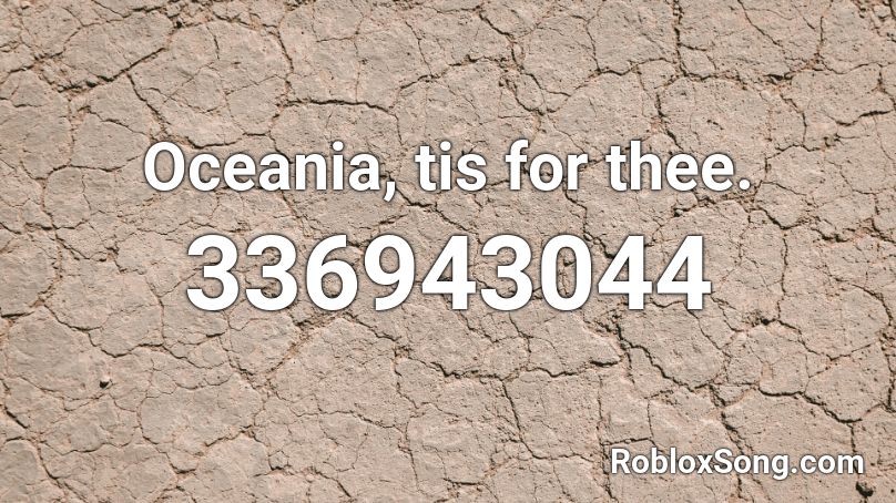 Oceania, tis for thee. Roblox ID