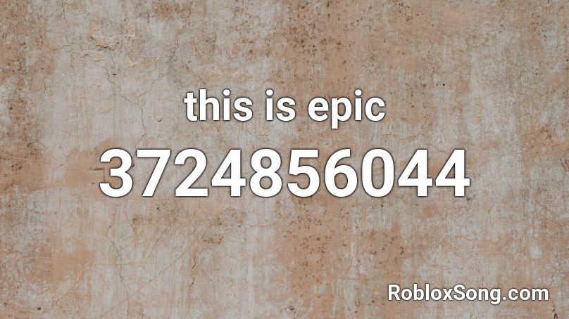 this is epic Roblox ID