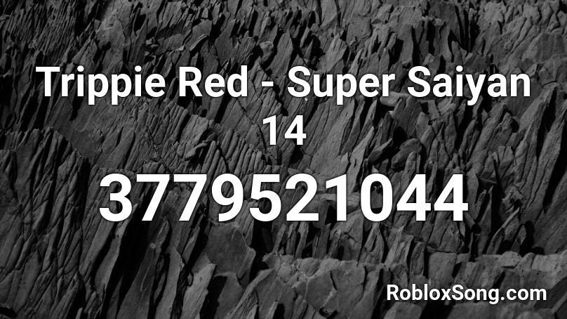Trippie Red - Super Saiyan 14 Roblox ID