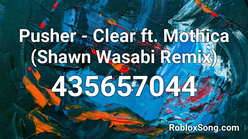 Pusher Clear Ft Mothica Shawn Wasabi Remix Roblox Id Roblox Music Codes - whats the id in roblox for the song pusherclear ft