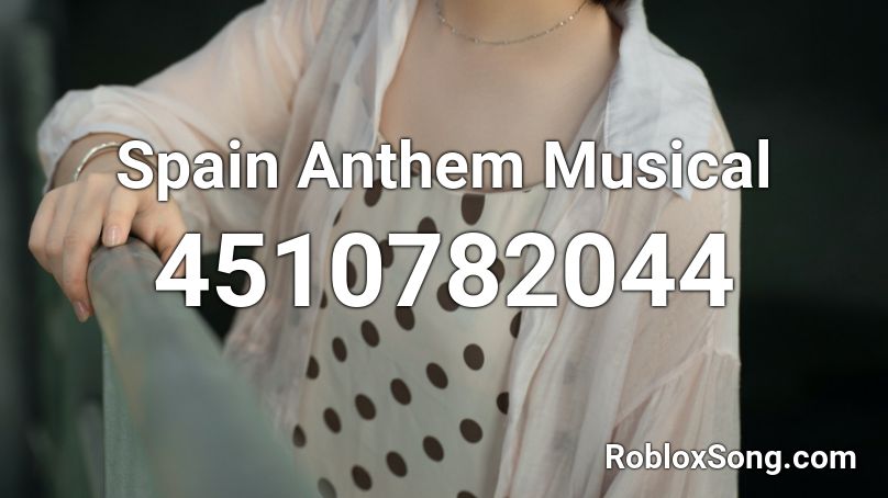 Spain Anthem Musical Roblox ID