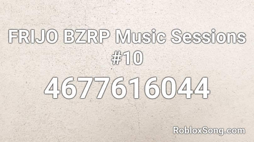 FRIJO BZRP Music Sessions #10 Roblox ID