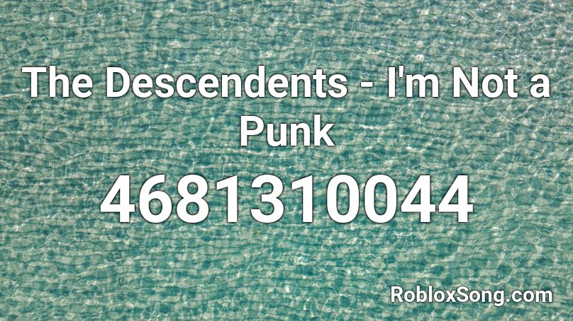 The Descendents - I'm Not a Punk Roblox ID