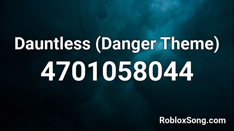 Dauntless (Danger Theme) Roblox ID