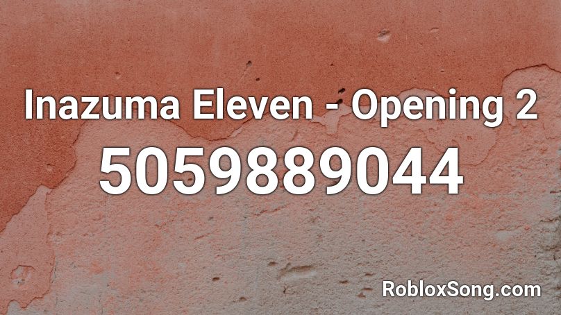 Inazuma Eleven - Opening 2 Roblox ID