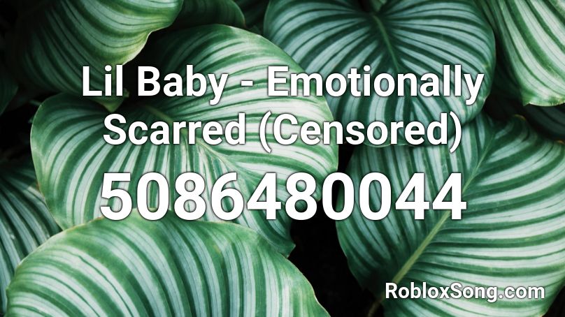 Lil Baby - Emotionally Scarred (Censored) Roblox ID