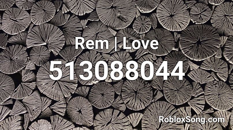 Rem | Love Roblox ID