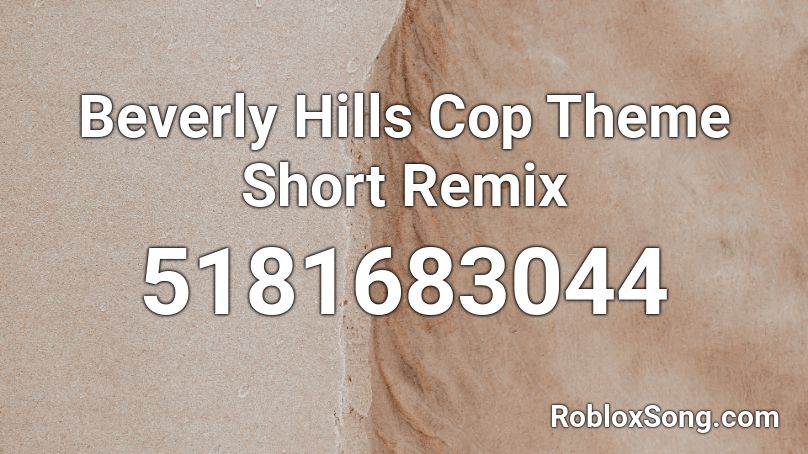 Beverly Hills Cop Theme Short Remix Roblox ID