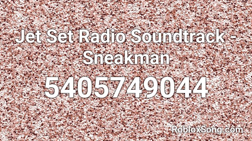 Jet Set Radio Soundtrack - Sneakman Roblox ID
