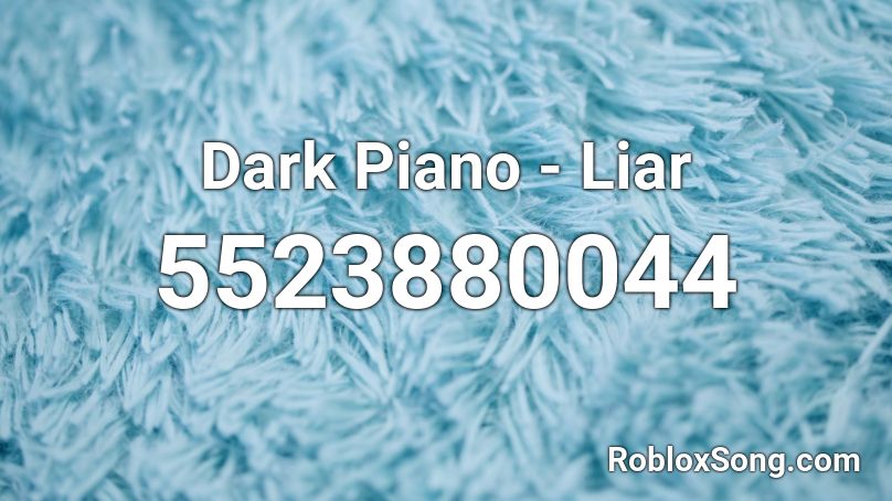 Dark Piano - Liar Roblox ID