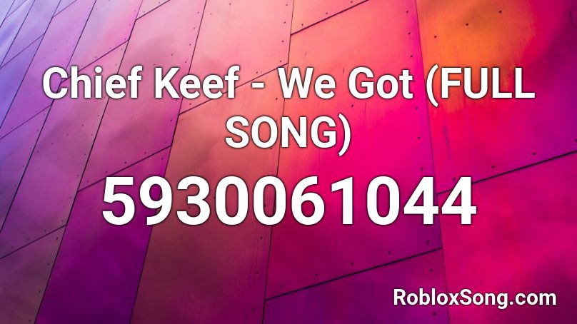 Chief Keef - We Got Roblox ID