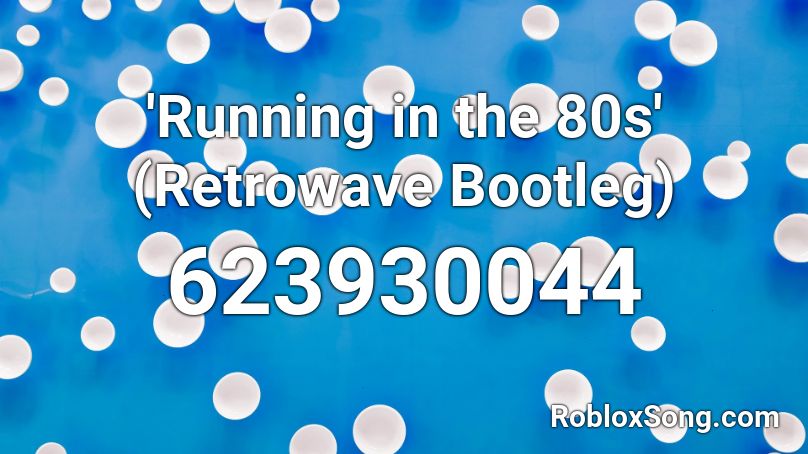 'Running in the 80s' (Retrowave Bootleg) Roblox ID