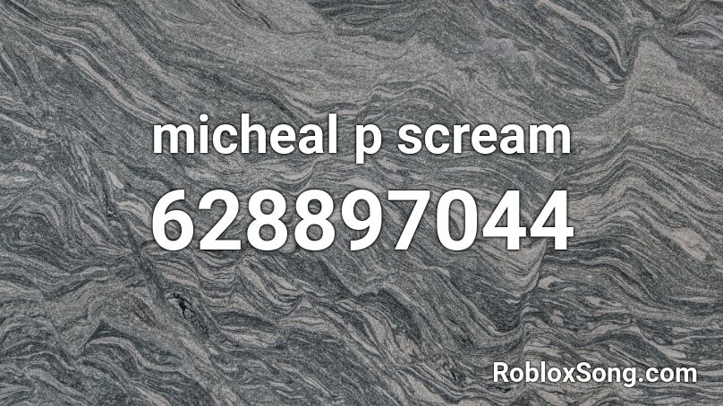 micheal p scream Roblox ID