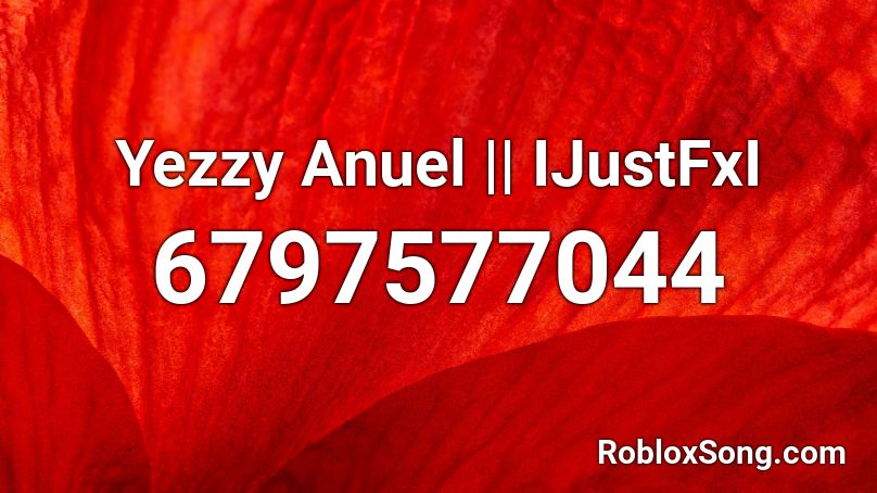Yezzy Anuel || IJustFxI Roblox ID