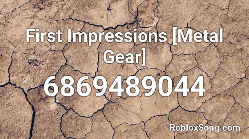 First Impressions [Metal Gear] Roblox ID - Roblox music codes