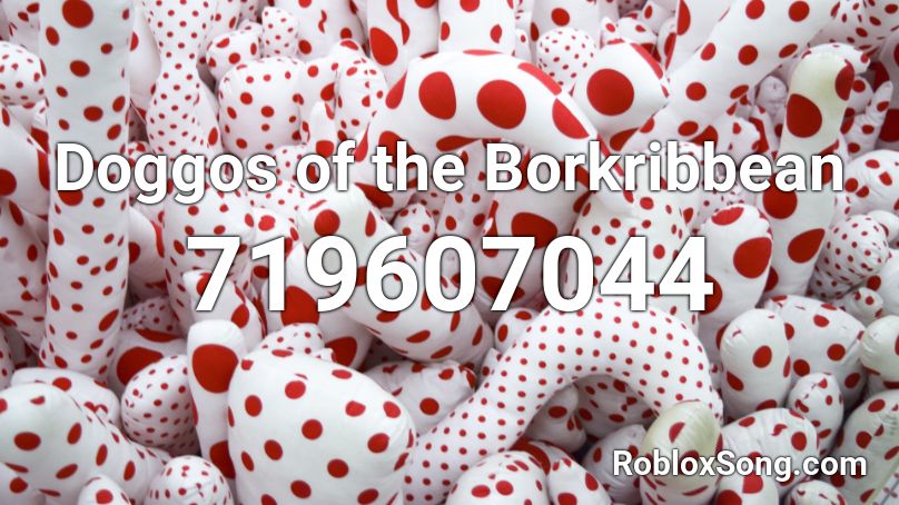 Doggos of the Borkribbean Roblox ID
