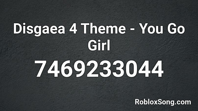 Disgaea 4  Theme - You Go Girl Roblox ID