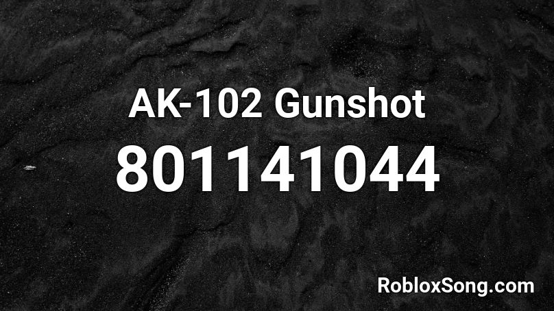 AK-102 Gunshot Roblox ID