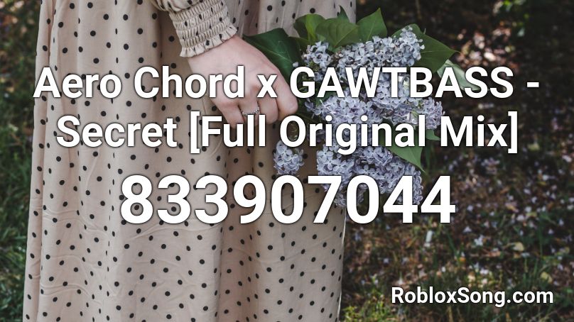 Aero Chord x GAWTBASS - Secret [Full Original Mix] Roblox ID