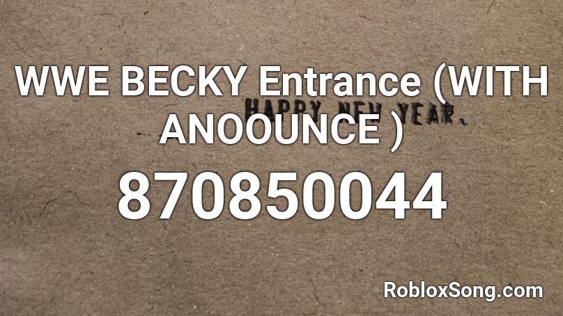 WWE BECKY  Entrance (WITH ANOOUNCE ) Roblox ID