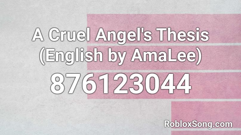 A Cruel Angel's Thesis (English by AmaLee) Roblox ID ...