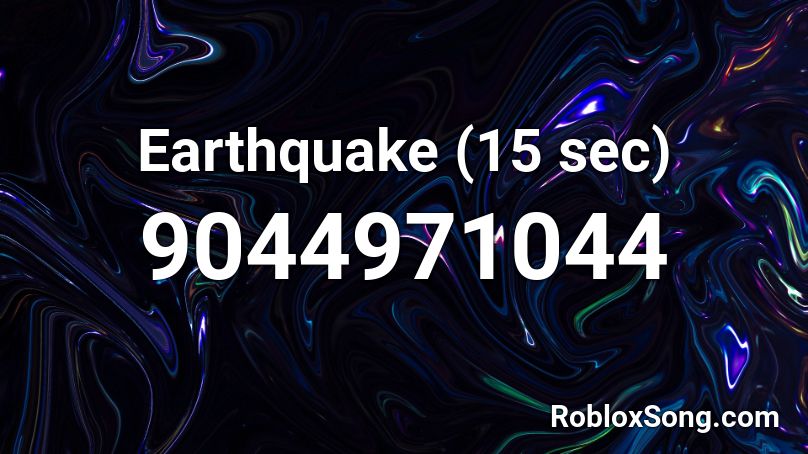 Earthquake (15 sec) Roblox ID