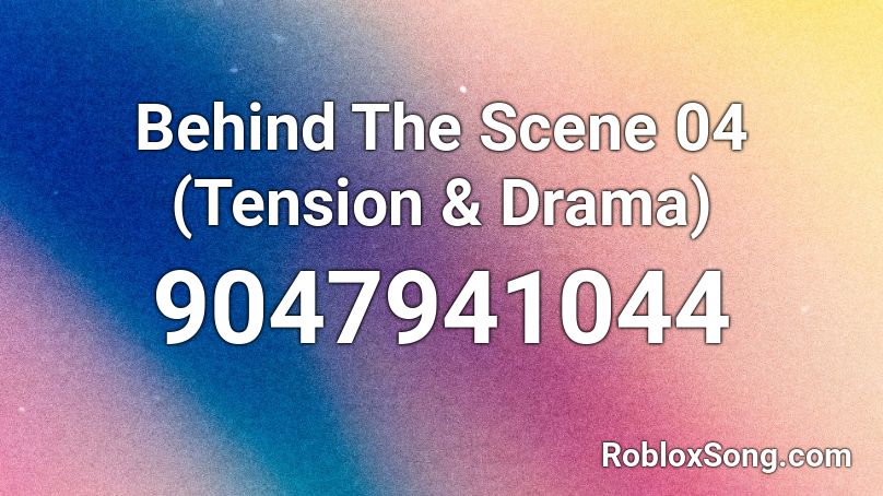 Behind The Scene 04 (Tension & Drama) Roblox ID