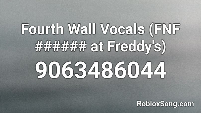 Fourth Wall Vocals (FNF ###### at Freddy's) Roblox ID