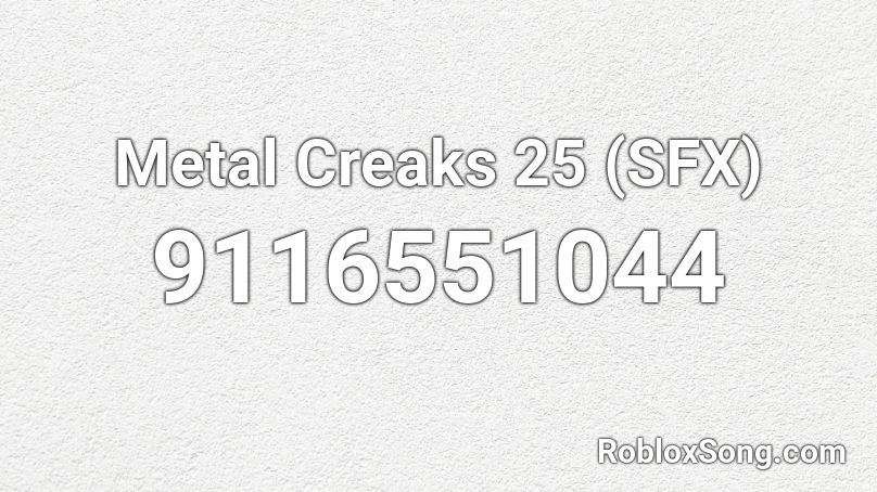 Metal Creaks 25 (SFX) Roblox ID