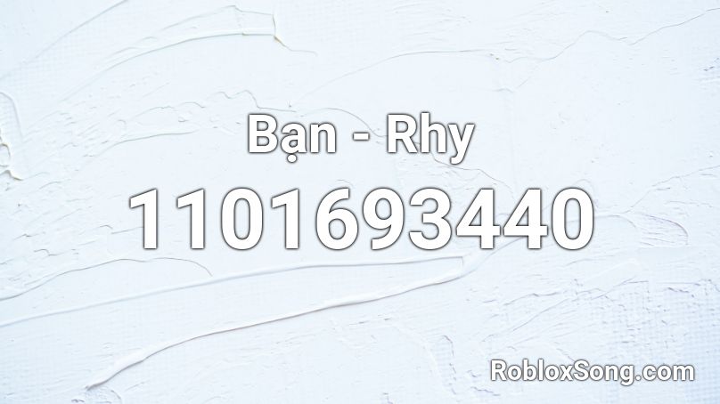 Bạn - Rhy Roblox ID