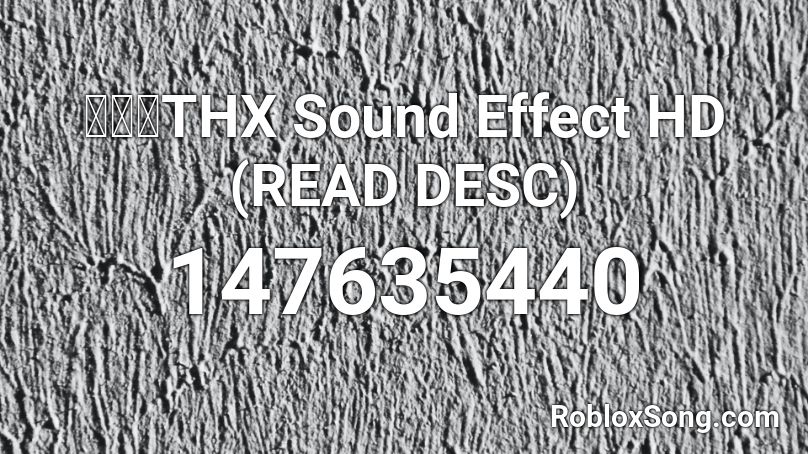 【🔊】THX Sound Effect HD (READ DESC) Roblox ID