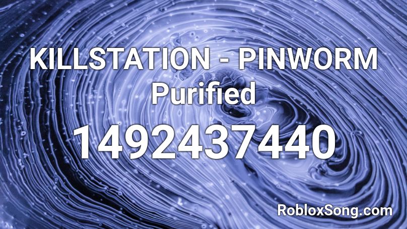 KILLSTATION - PINWORM Purified Roblox ID