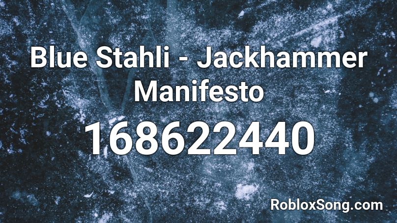 Blue Stahli - Jackhammer Manifesto Roblox ID