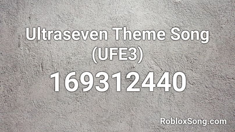 Ultraseven Theme Song (UFE3) Roblox ID