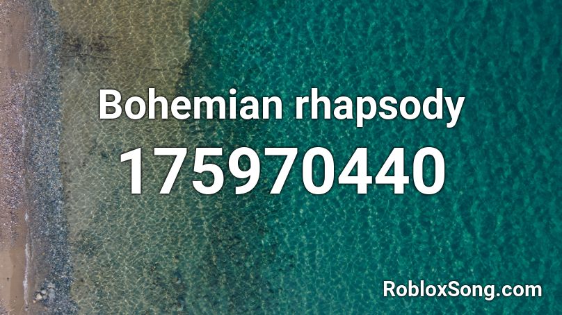 Bohemian Rhapsody Roblox Id Roblox Music Codes - roblox bohemian rhapsody song id
