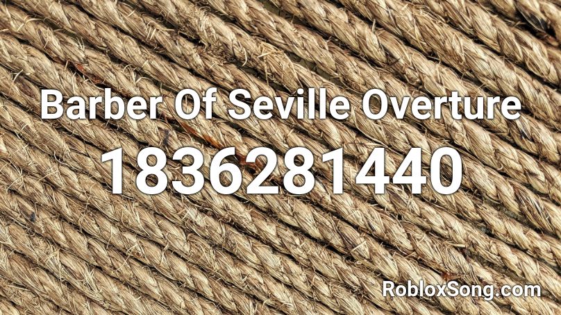 Barber Of Seville Overture Roblox ID