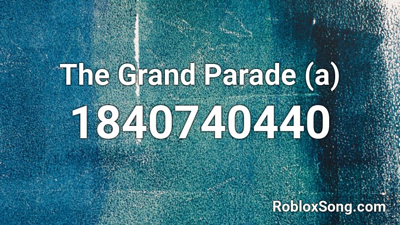 The Grand Parade (a) Roblox ID