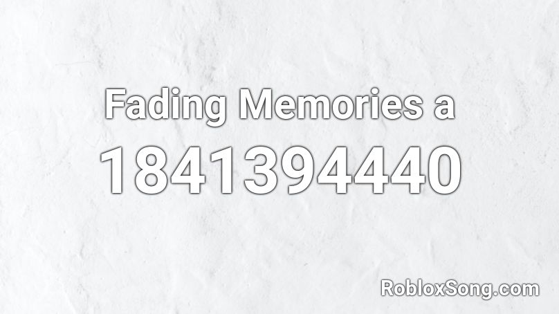 Fading Memories a Roblox ID