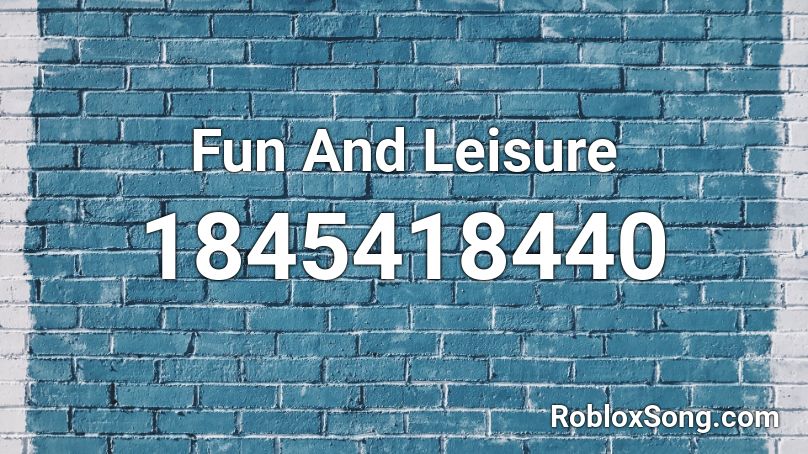 Fun And Leisure Roblox ID