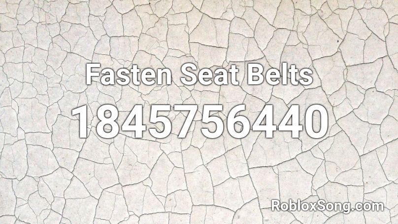 Fasten Seat Belts Roblox ID