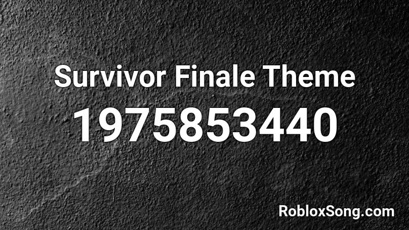 Survivor Finale Theme Roblox ID