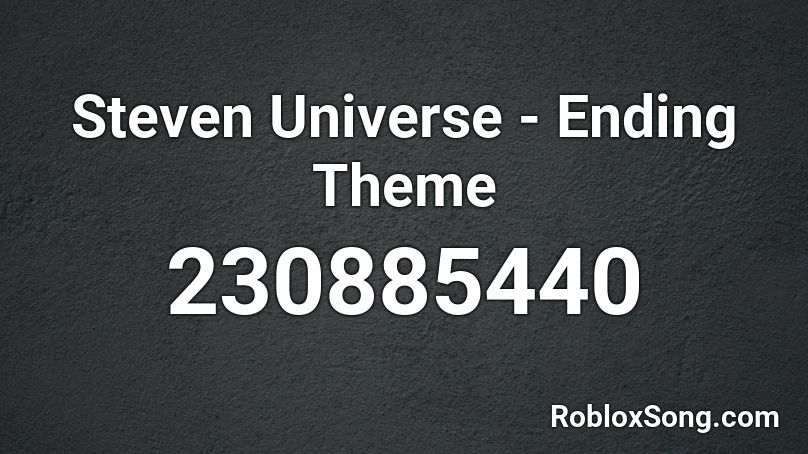 Steven Universe - Ending Theme Roblox ID