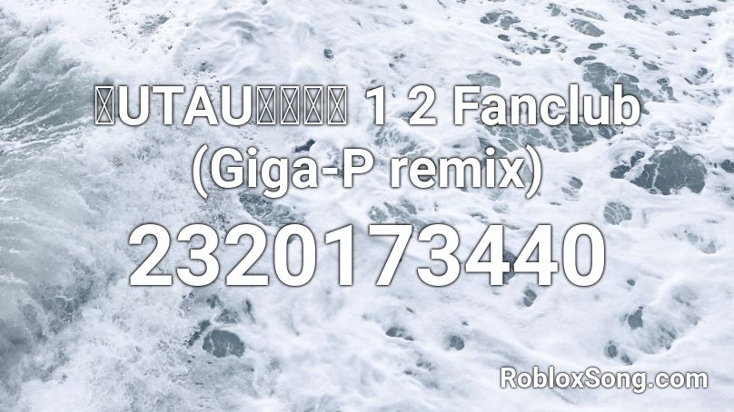 【UTAUカバー】 1 2 Fanclub (Giga-P remix)  Roblox ID