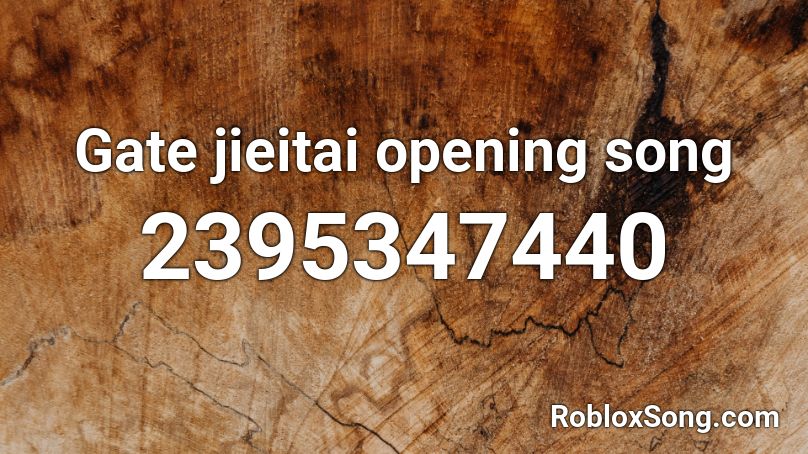 Gate jieitai opening song Roblox ID