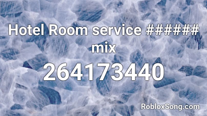 Hotel Room Service Mix Roblox Id Roblox Music Codes - senpai shiki roblox id