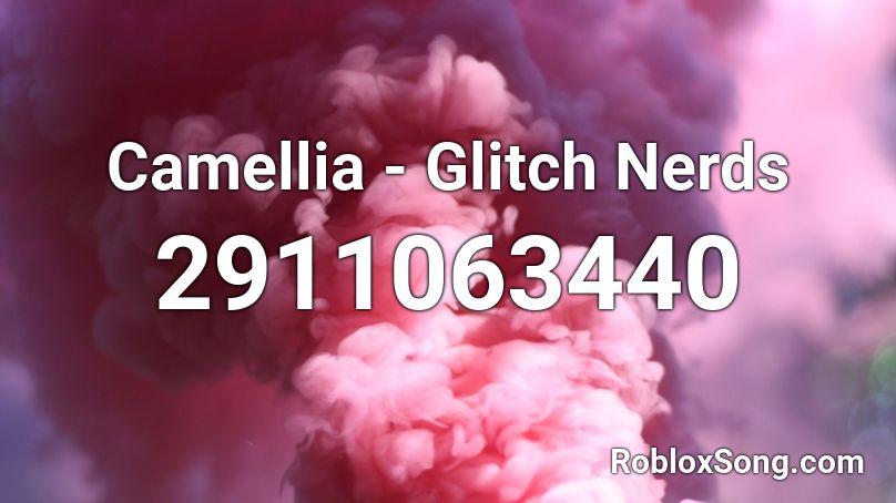 Camellia - Glitch Nerds Roblox ID
