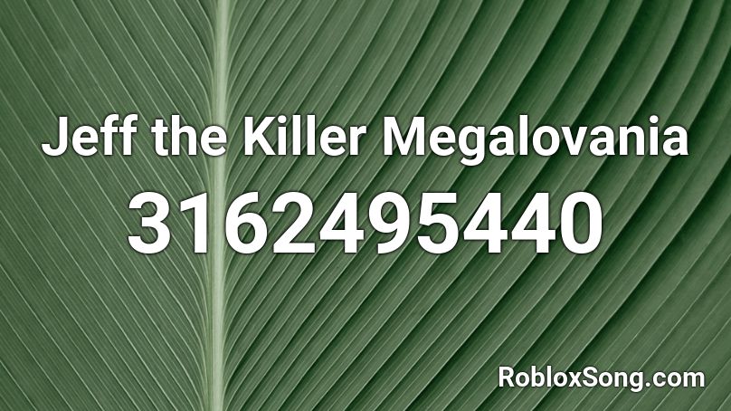 Jeff the Killer Megalovania Roblox ID