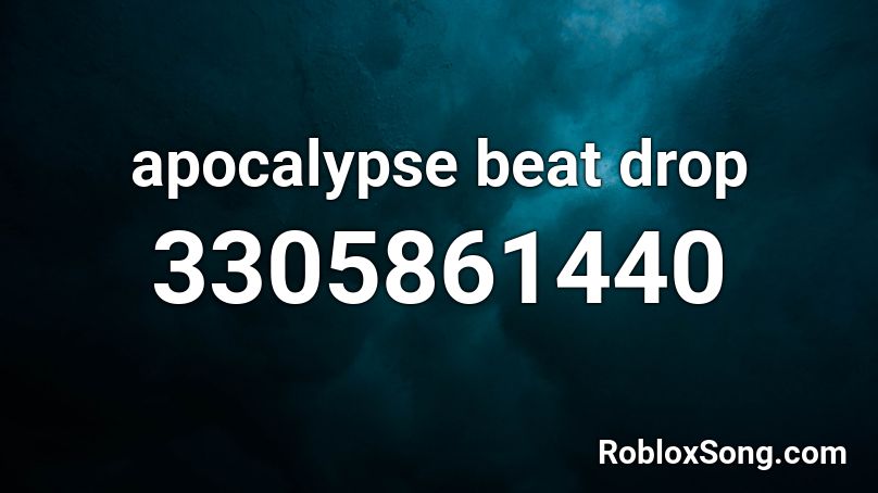 Apocalypse Beat Drop Roblox Id Roblox Music Codes - beat it id roblox
