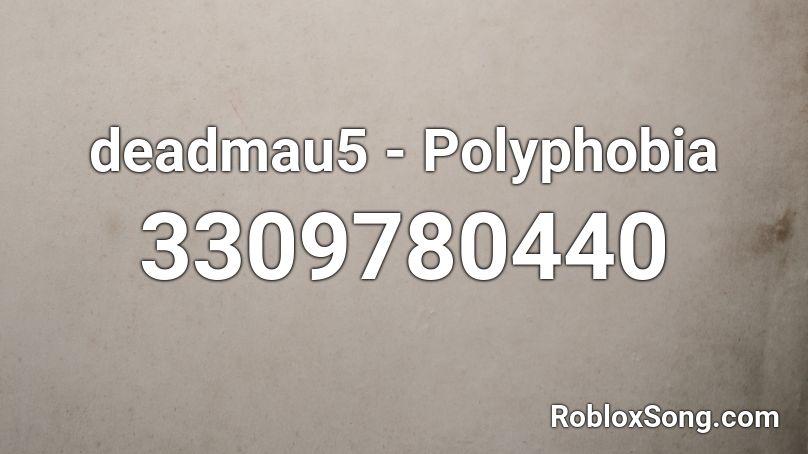 deadmau5 - Polyphobia Roblox ID