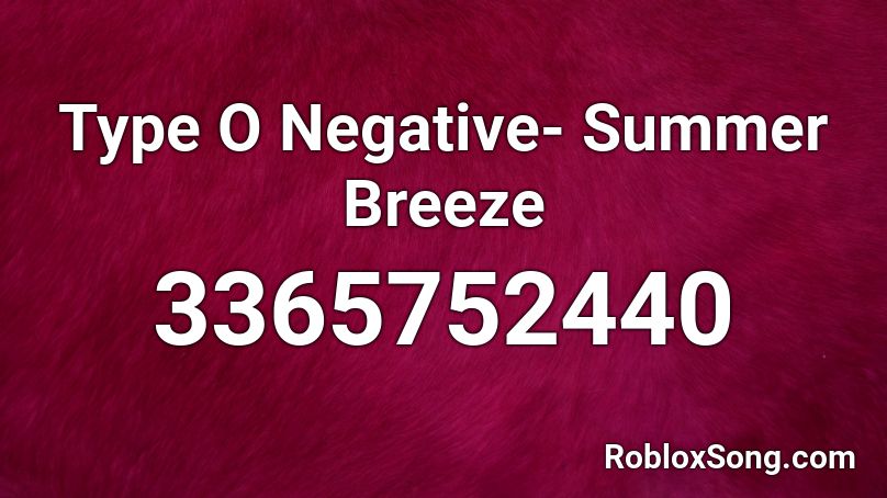 Type O Negative- Summer Breeze  Roblox ID